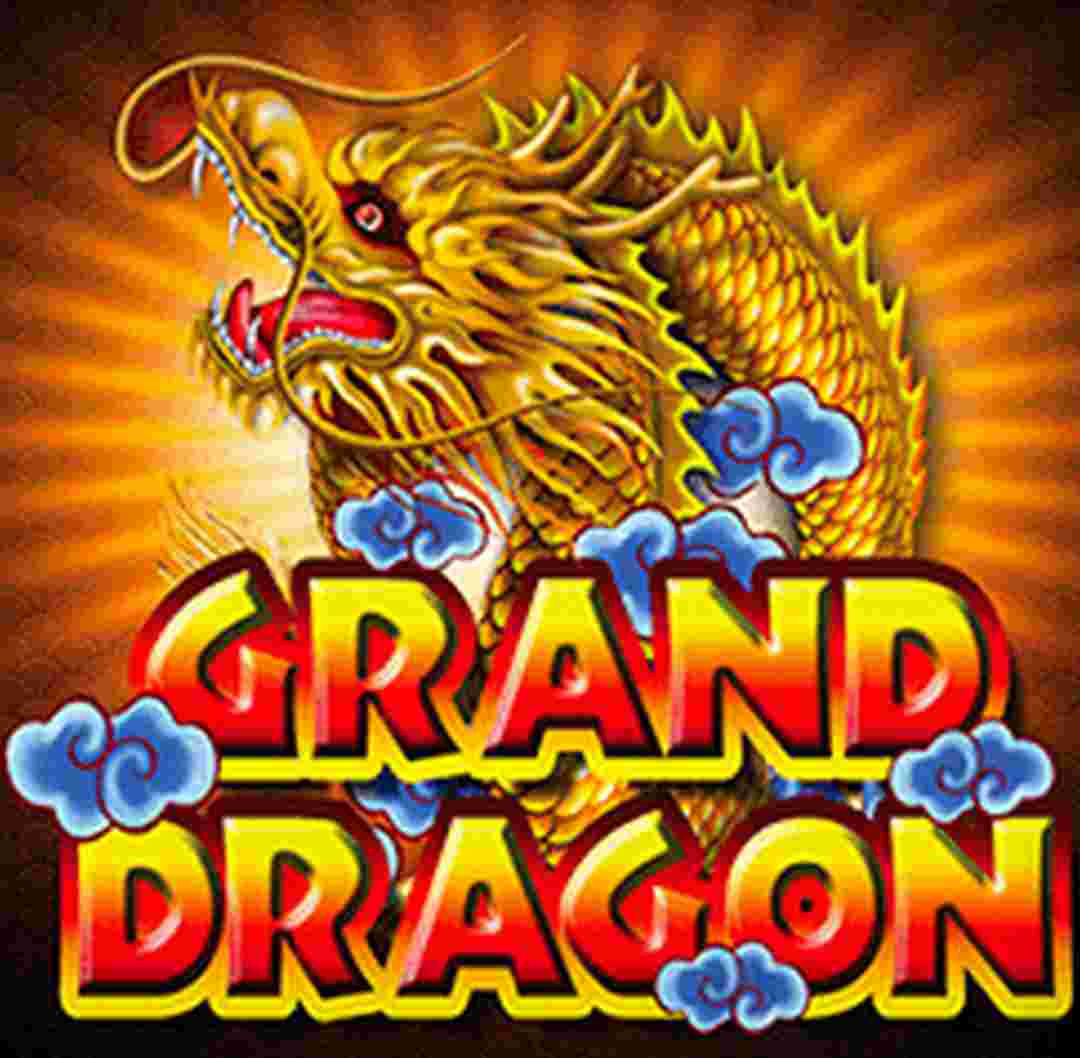 Nhà phát hành Grand Dragon chưa bao giờ làm người chơi thất vọng 